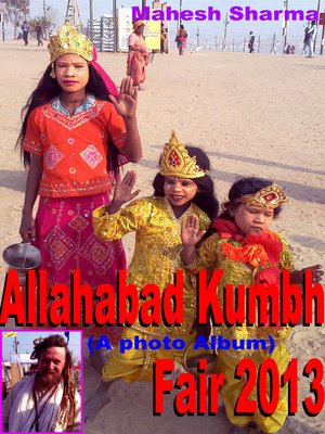 cover image of Allahabad Kumbh Fair 2013 (A photo Album)